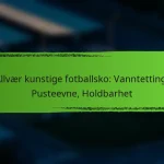 Allvær kunstige fotballsko: Vanntetting, Pusteevne, Holdbarhet