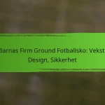 Barnas Firm Ground Fotballsko: Vekst, Design, Sikkerhet