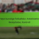 Høye kunstige fotballsko: Ankelstøtte, Beskyttelse, Kontroll