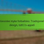 Klassiske myke fotballsko: Tradisjonelt design, tidløs appell
