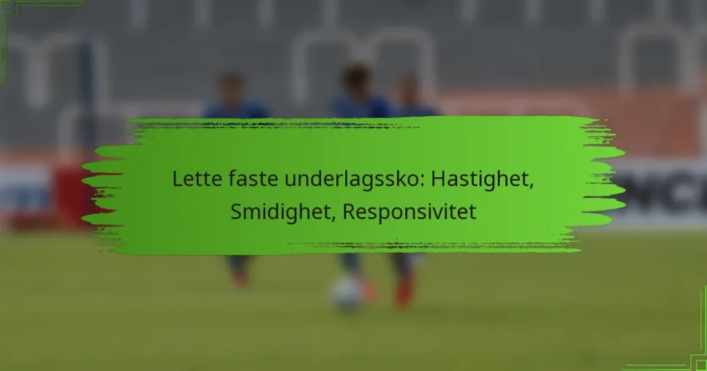 Lette faste underlagssko: Hastighet, Smidighet, Responsivitet