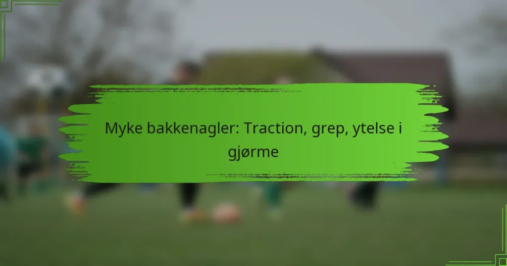 Myke bakkenagler: Traction, grep, ytelse i gjørme