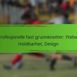 Profesjonelle fast grunnknotter: Ytelse, Holdbarhet, Design