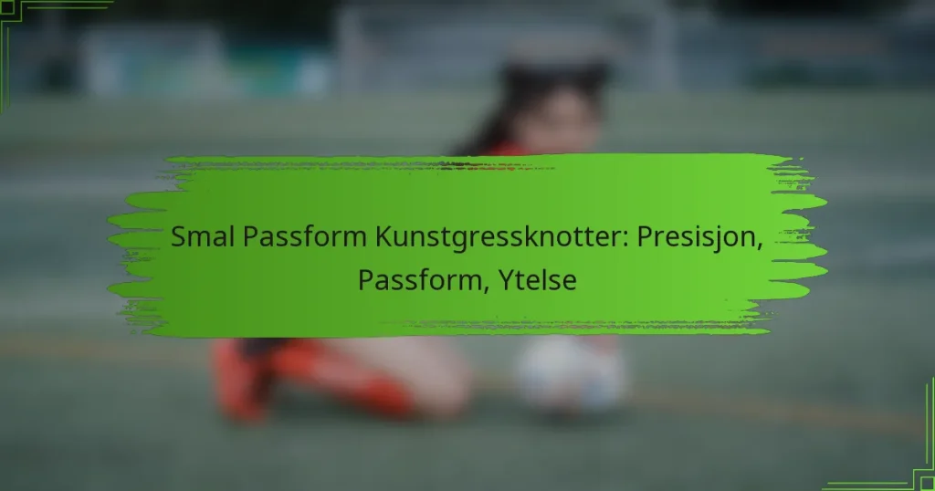 Smal Passform Kunstgressknotter: Presisjon, Passform, Ytelse