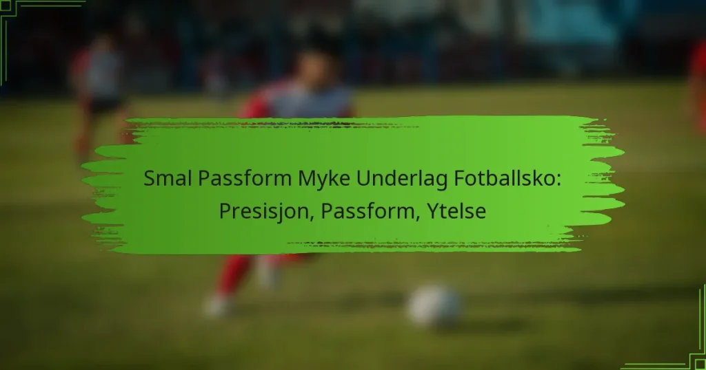 Smal Passform Myke Underlag Fotballsko: Presisjon, Passform, Ytelse
