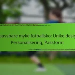 Tilpassbare myke fotballsko: Unike design, Personalisering, Passform